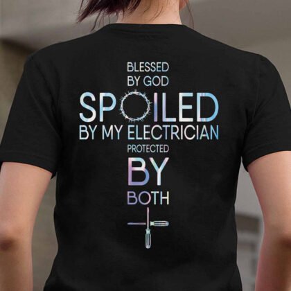 Blessed by God, Spoiled by My Electrician T-Shirt