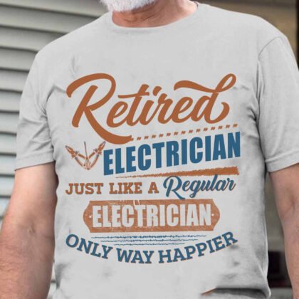 Way Happier Retired Electrician T-Shirt