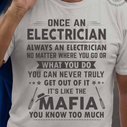 Once an Electrician, Always an Electrician T-Shirt