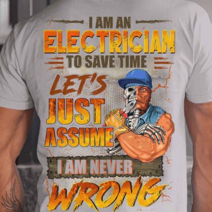Electricians Are Never Wrong T-Shirt