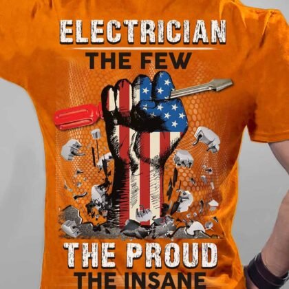 The Few, The Proud, The Insane Electrician T-Shirt