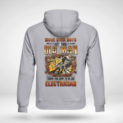 Move Over Boys Old Man Electrician Hoodie
